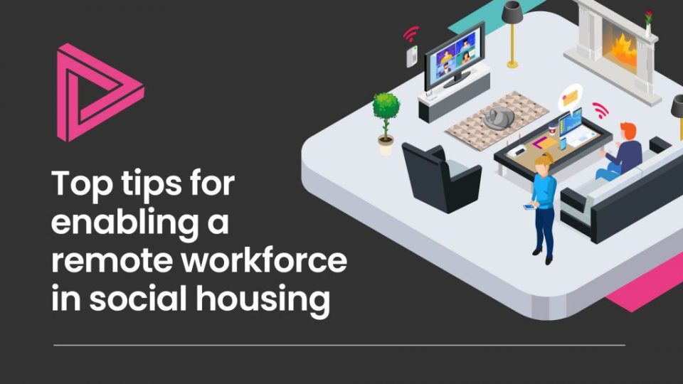 Top tips for enabling a remote workforce in social housing