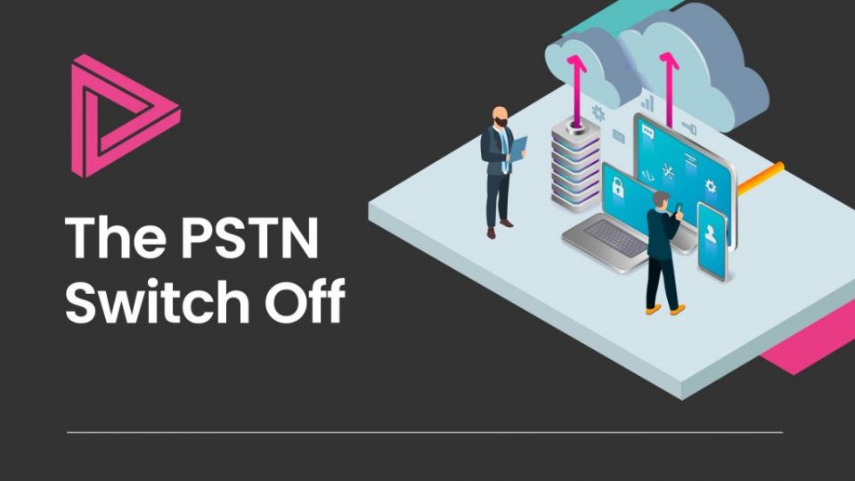 Our top tips for migrating the PSTN Switch Off