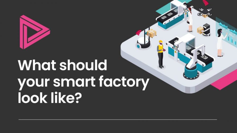 What should your smart factory look like?