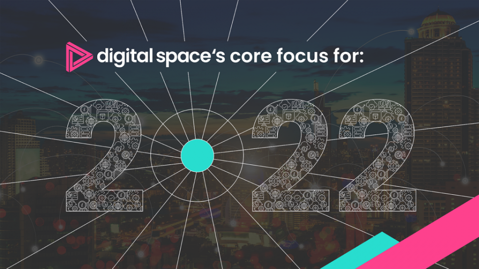 Digital Space’s core focus for 2022