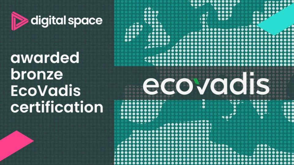 Digital Space demonstrates high sustainability credentials with Bronze EcoVadis certification