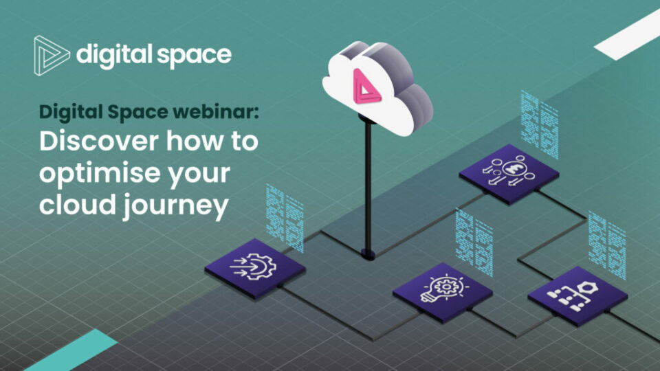 Digital Space webinar: Discover how to optimise your cloud journey