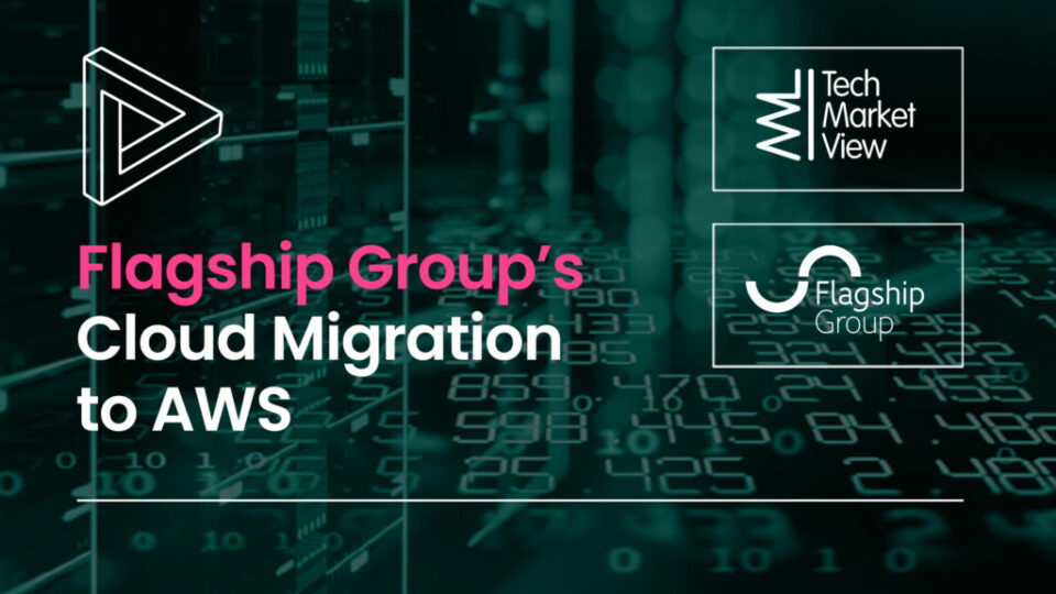 Flagship Group’s Cloud Migration to AWS -  analyst report
