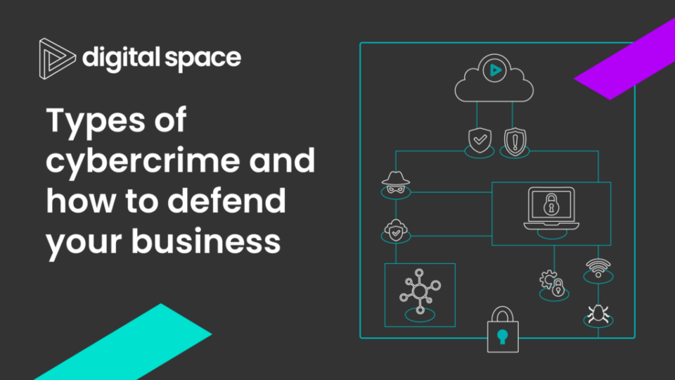 Types of cybercrime and how to defend your business against attackers
