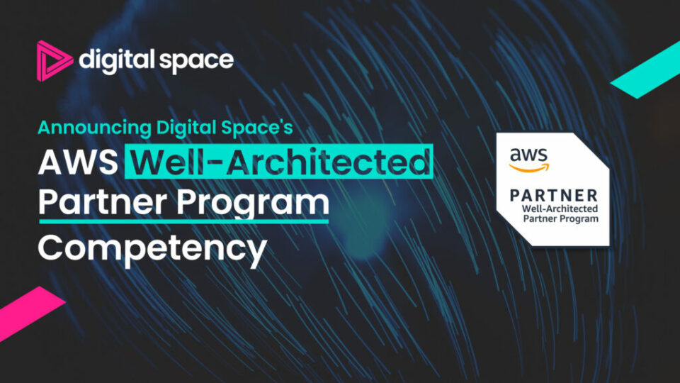 Announcing Digital Space's AWS Well-Architected Partner Program Competency