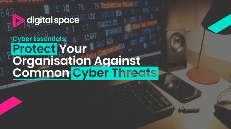 CyberQ Group guest blog: Cyber Essentials - Protect Your Organisation Against Common Cyber Threats