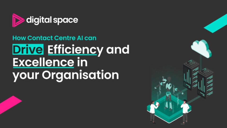 How Contact Centre AI Can Drive Efficiency and Excellence in your Organisation