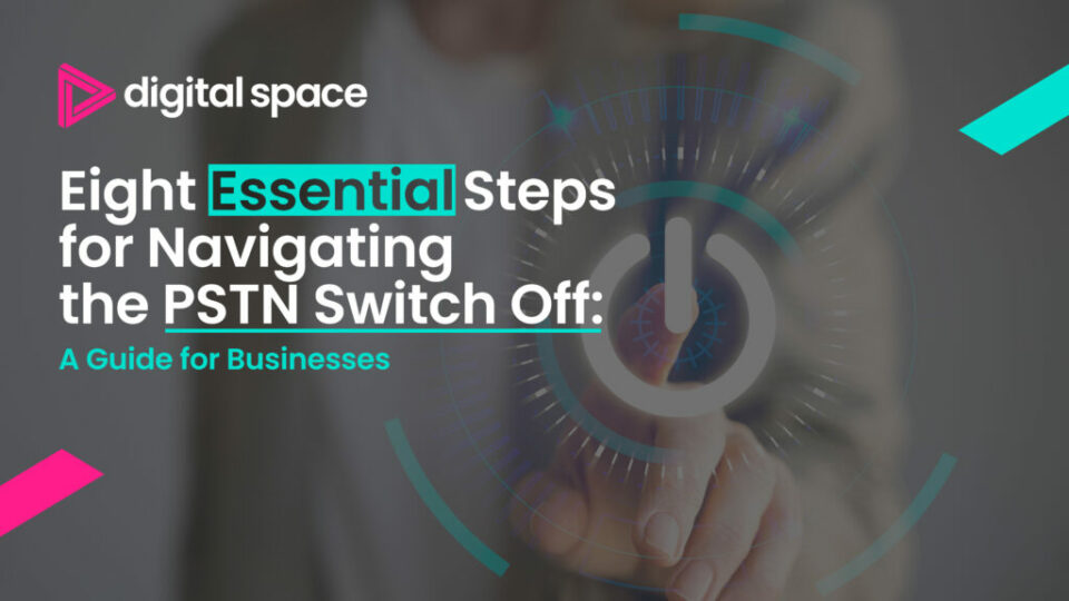 Eight Essential Steps for Navigating the PSTN Switch-off: A Guide for Businesses