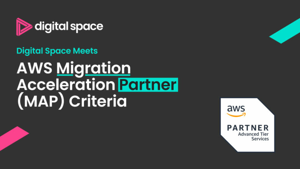 Digital Space Meets AWS Migration Acceleration Partner (MAP) Criteria